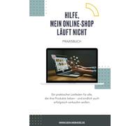 Hilfe, mein Online-Shop funktioniert nicht.: Dein Wegweiser zu mehr Umsatz, Sichtbarkeit & Kundenbindung im Online-Shop