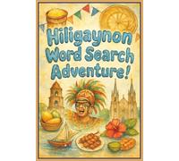 Hiligaynon Word Search Adventure!: A Fun and Easy Ilonggo Word Search Book for Kids Ages 5-10 | Learn Simple Hiligaynon Nouns and Verbs Through Engaging Puzzles