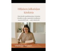 Hiljaisen julkaisijan käsikirja: Näin löydät markkinarakosi, kirjoitat tekoälyn avulla, muotoilet ja julkaiset Amazon KDP:ssä - askel askeleelta (Hiljainen tulo)