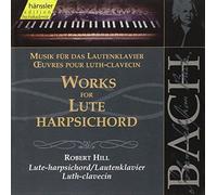Hill - Bach: Works for Lute Harpsichord