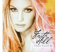 Hill, Faith - There You'll Be