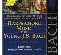 Hill,R. - Harpsichord Music by the Young J. S. Bach, Vol. 1