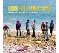 Hill, Robbie -Family Affa - Gotta Get Back: Unreleased L.A. Sessions