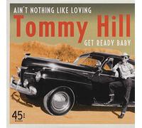 Hill,Tommy - Ain't Nothing Like Loving/Get Ready Baby 45rpm Single]