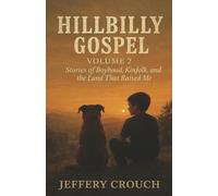 Hillbilly Gospel-Volume 2: Stories of Boyhood, Kinfolk and the Land That Raised Me