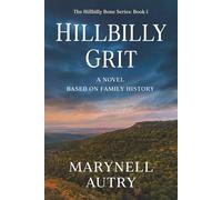 Hillbilly Grit: A Novel Based on Family History (The Hillbilly Bone Series)
