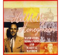 Hillbilly Honeymoon: Manhaters, Misogynists and Marital Mayhem by Various Artists (2004-05-07)