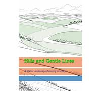 Hills and Gentle Lines: A Calm Landscape Coloring Journey (World of Quiet Balance)