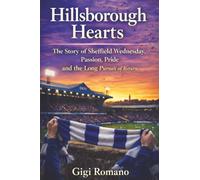 Hillsborough Hearts: The Story of Sheffield Wednesday, Passion, Pride, and the Long Pursuit of Return