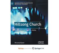 Hillsong Church: Expansive Pentecostalism, Media, and the Global City