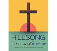 Hillsong Praise and Worship: A Collection of 24 Famous Songs for Solo Piano