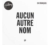 Hillsong Worship - No Other Name (French)