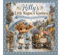 Hilly's Little wagon of Kindness: A Sweet Rhyming Story from the French Countryside