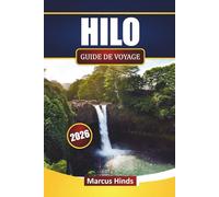 HILO GUIDE DE VOYAGE 2026: Explorez cascades, nourriture locale, excursions volcaniques, plages et itinéraires pour votre aventure sur la Grande Île