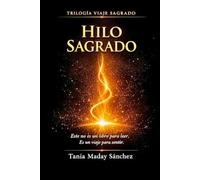 Hilo Sagrado: Trilogía Viaje Sagrado-Libro I