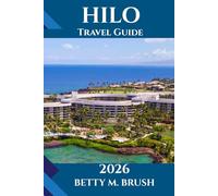 HILO TRAVEL GUIDE 2026: Nature, Culture, and Thrills Beyond the Beaten Path