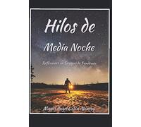 Hilos de Media Noche: Reflexiones En Tiempos De Pandemia