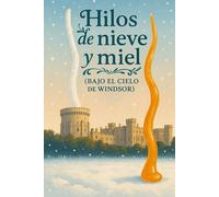 HILOS DE NIEVE Y MIEL: BAJO EL CIELO DE WINDSOR