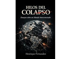 HILOS DEL COLAPSO: Ensayos sobre un mundo interconectado (Civilização do Limite)