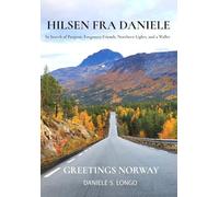 Hilsen fra Daniele, Greetings Norway: In Search of Purpose, Forgotten Friends, Northern Lights, and a Wallet