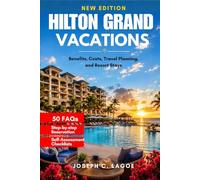 Hilton Grand Vacations: Benefits, Costs, Travel Planning, and Resort Stays