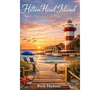 Hilton Head Island Travel Guide 2026-2027: Explore South Carolina's Coastal Paradise with Hidden gems, Local Tips & Scenic Adventures