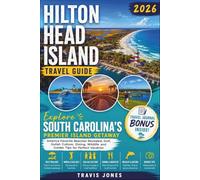 HILTON HEAD ISLAND TRAVEL GUIDE 2026: America Favorite Beaches Revealed, Golf, Gullah Culture, Dining, Wildlife and Insider Tips for Perfect Vacation