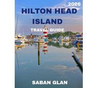HILTON HEAD ISLAND TRAVEL GUIDE 2026: Explore Stunning Beaches, Vibrant Culture, and Hidden Treasures