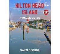 HILTON HEAD ISLAND TRAVEL GUIDE 2026 (FULL COLOR GUIDE): Hilton Head Island: A Complete Guide to Coastal Charm, Scenic Beauty, and Island Adventures