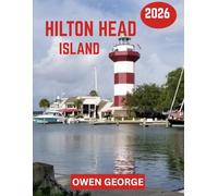 Hilton Head Island TRAVEL GUIDE 2026 (full color guide): Hilton Head Island: Where Luxury Meets Coastal Paradise