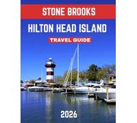 HILTON HEAD ISLAND TRAVEL GUIDE 2026: Uncover Pristine Beaches, Scenic Golf Courses, and Thrilling Outdoor Escapes