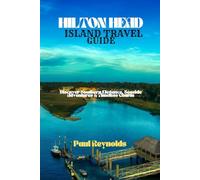 HILTON HEAD ISLAND TRAVEL GUIDE: Discover Southern Elegance, Seaside Adventures & Timeless Charm