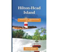 Hilton head Island travel guide: Everything You Need to Plan the Perfect Coastal Getaway and the South Carolina Lowcountry