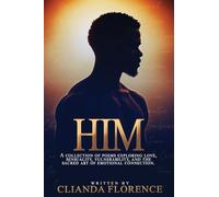 Him: A collection of poems exploring love, sensuality, vulnerability, and the sacred art of emotional connection.