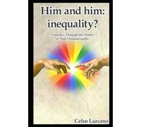 Him and him. Inequality?: A Journey Through the History of Male Homosexuality