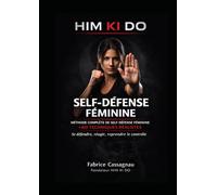 HIM KI DO - Self défense Féminine: Méthode du HIM KI DO (Collection HIM KI DO)