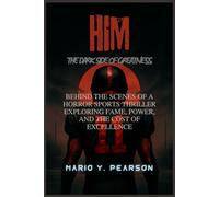 HIM: The Dark Side of Greatness: Behind the Scenes of a Horror Sports Thriller - Exploring Fame, Power, and the Cost of Excellence