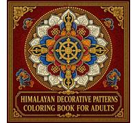 Himalayan Decorative Patterns Coloring Book for Adults: Journey Through Tibetan Buddhist Art With 40 Intricate Lotus Mandala and Decorative Ornamental Designs