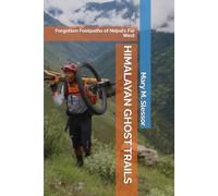 HIMALAYAN GHOST TRAILS: Forgotten Footpaths of Nepal’s Far West