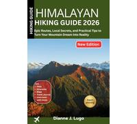 Himalayan Hiking Guide 2026: Epic Routes, Local Secrets, and Practical Tips to Turn Your Mountain Dream into Reality
