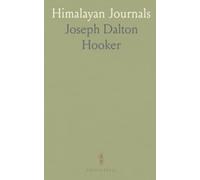 Himalayan Journals: Or Notes of a Naturalist in Bengal, the Sikkim and Nepal Himalayas, the Khasia Mountains, &C
