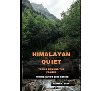 HIMALAYAN QUIET: Trails Beyond the Passes