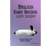 Himalayan Rabbit Breeders Log Book: A Record Book for Raising Rabbits