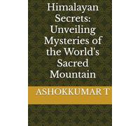 Himalayan Secrets: Unveiling Mysteries of the World's Sacred Mountain