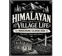 Himalayan Village Life Monochrome Coloring Book: A Bold & Easy Color Coloring Book with 74 Beautiful Himalayan Village Life Scenes, Traditional ... Animals, and Peaceful Mountain Landscapes