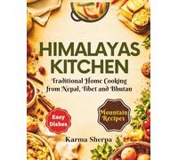 Himalayas Kitchen: Traditional Home Cooking from Nepal, Tibet and Bhutan