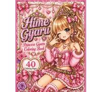 Hime Gyaru Coloring Book: 40 Cute and Glamorous Japanese Princess Fashion Designs for Teens and Adults