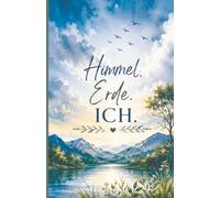 Himmel. Erde. Ich.: ein Notizbuch für Gedanken, Ideen und kleine Auszeiten - 150 Blatt - Grid Muster