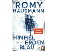 Himmelerdenblau: Thriller - Der neue Bestseller von der Autorin des internationalen Erfolgsromans "Liebes Kind"