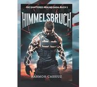 HIMMELSBRUCH: LitRPG-Apokalypse-Abenteuer (DIE SHATTERED REALMS SAGA)